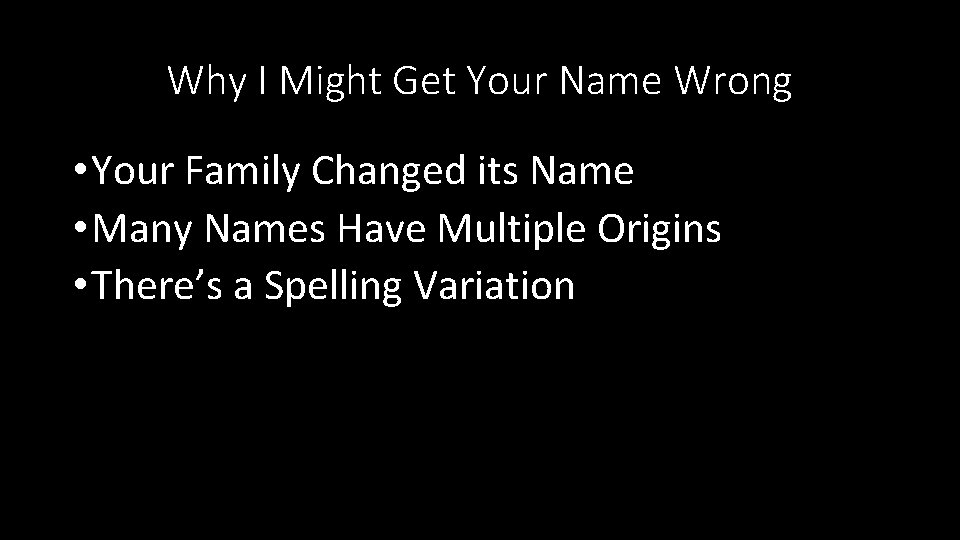 Why I Might Get Your Name Wrong • Your Family Changed its Name •