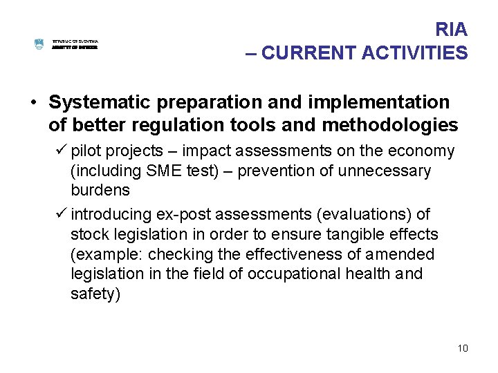 REPUBLIC OF SLOVENIA MINISTRY OF INTERIOR RIA – CURRENT ACTIVITIES • Systematic preparation and