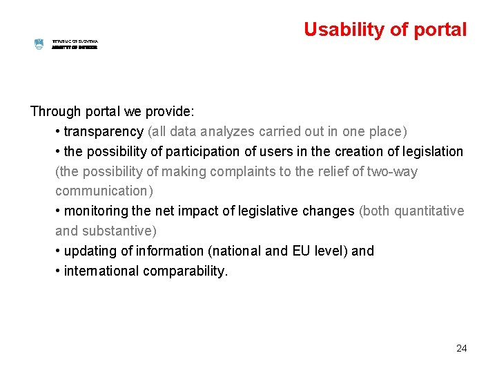 REPUBLIC OF SLOVENIA MINISTRY OF INTERIOR Usability of portal Through portal we provide: •