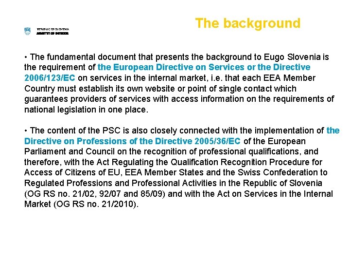 REPUBLIC OF SLOVENIA MINISTRY OF INTERIOR The background • The fundamental document that presents