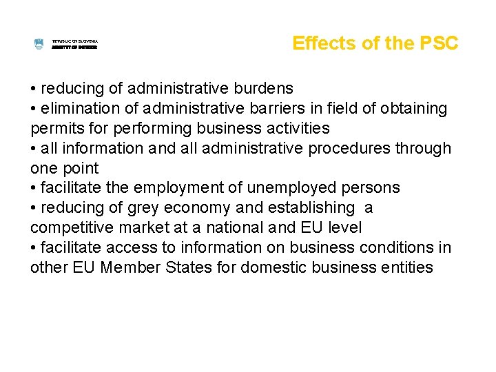 REPUBLIC OF SLOVENIA MINISTRY OF INTERIOR Effects of the PSC • reducing of administrative