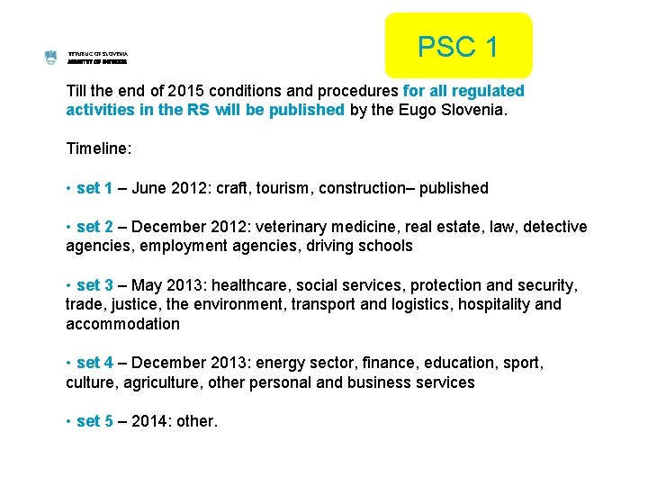 REPUBLIC OF SLOVENIA MINISTRY OF INTERIOR PSC 1 Till the end of 2015 conditions
