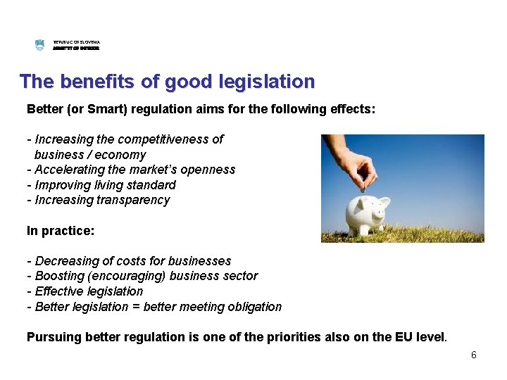 REPUBLIC OF SLOVENIA MINISTRY OF INTERIOR The benefits of good legislation Better (or Smart)