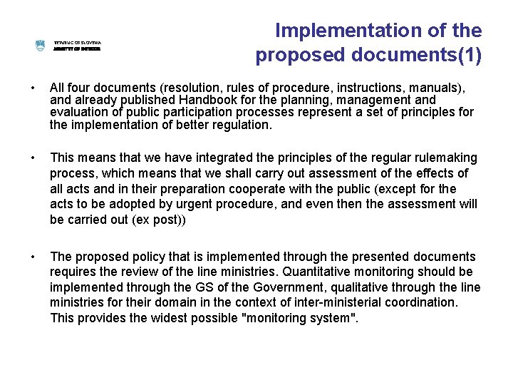 REPUBLIC OF SLOVENIA MINISTRY OF INTERIOR Implementation of the proposed documents(1) • All four