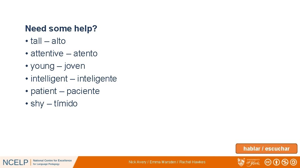 Need some help? • tall – alto • attentive – atento • young –