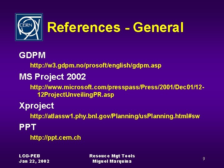References - General GDPM http: //w 3. gdpm. no/prosoft/english/gdpm. asp MS Project 2002 http: