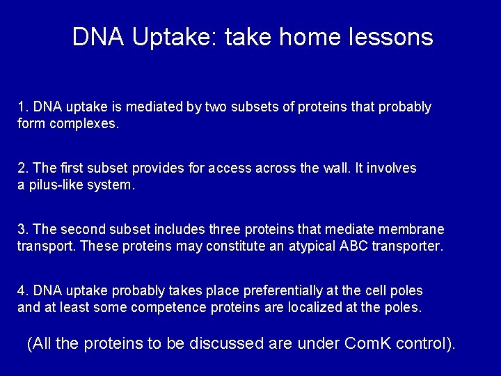 DNA Uptake: take home lessons 1. DNA uptake is mediated by two subsets of