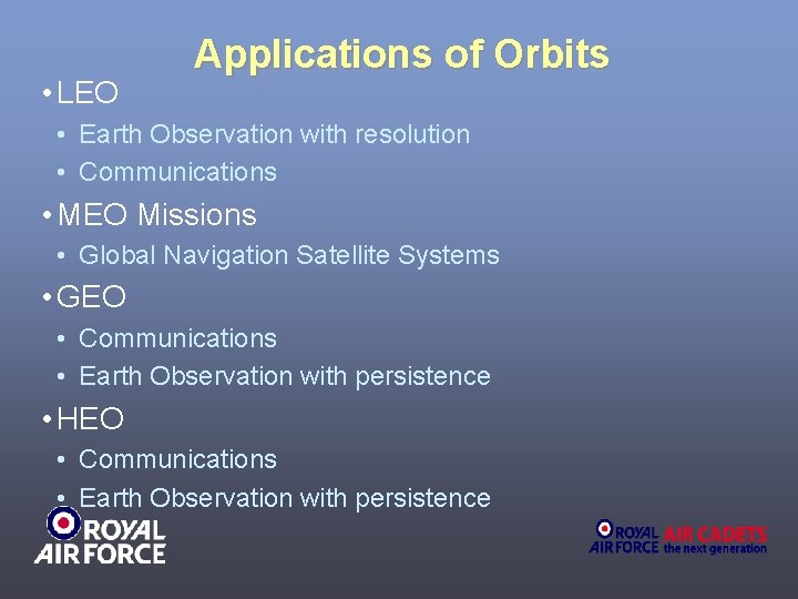  • LEO Applications of Orbits • Earth Observation with resolution • Communications •