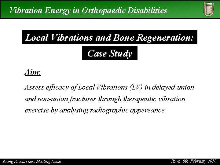 Vibration Energy in Orthopaedic Disabilities Local Vibrations and Bone Regeneration: Case Study Aim: Assess