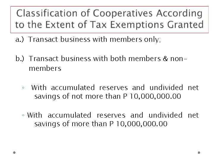 a. ) Transact business with members only; b. ) Transact business with both members