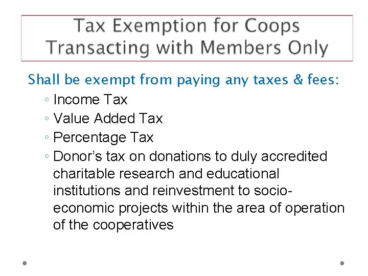 Shall be exempt from paying any taxes & fees: ◦ Income Tax ◦ Value