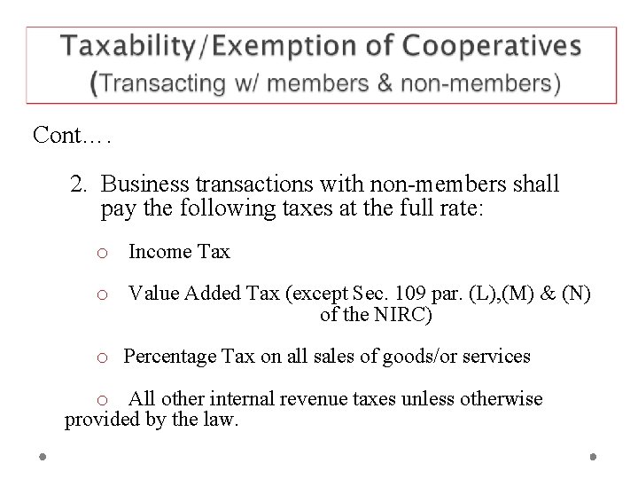 Cont…. 2. Business transactions with non-members shall pay the following taxes at the full