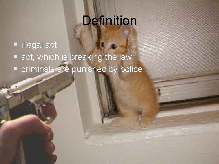 Definition § illegal act § act, which is breaking the law § criminals are