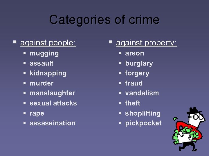 Categories of crime § against people: § § § § mugging assault kidnapping murder