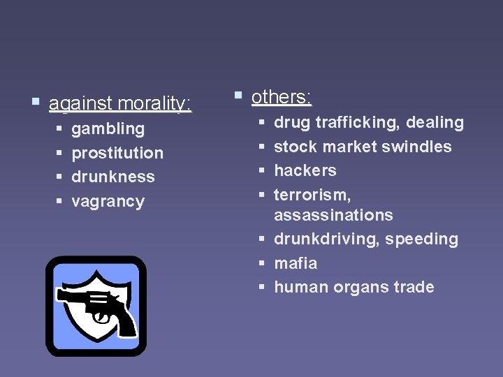 § against morality: § § gambling prostitution drunkness vagrancy § others: § § §