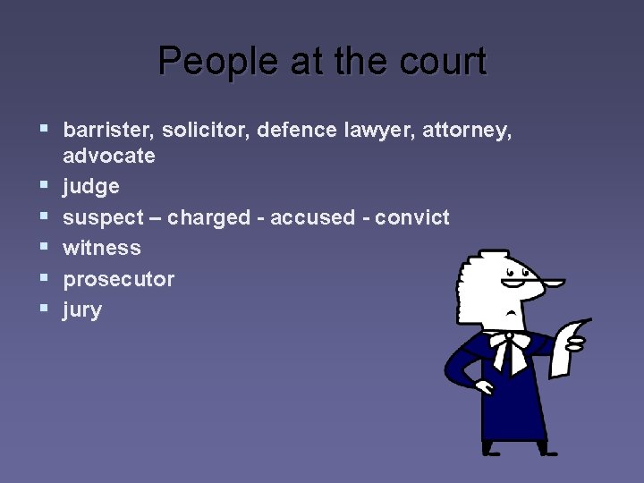 People at the court § barrister, solicitor, defence lawyer, attorney, § § § advocate