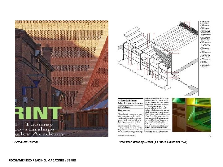 Architects’ Journal RECOMMENDED READING: MAGAZINES / SERIES Architects’ Working Details (Architect’s Journal/EMAP) 
