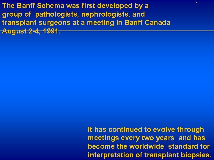 The Banff Schema was first developed by a group of pathologists, nephrologists, and transplant