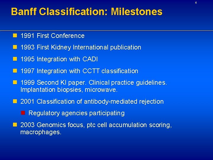 5 Banff Classification: Milestones n 1991 First Conference n 1993 First Kidney International publication