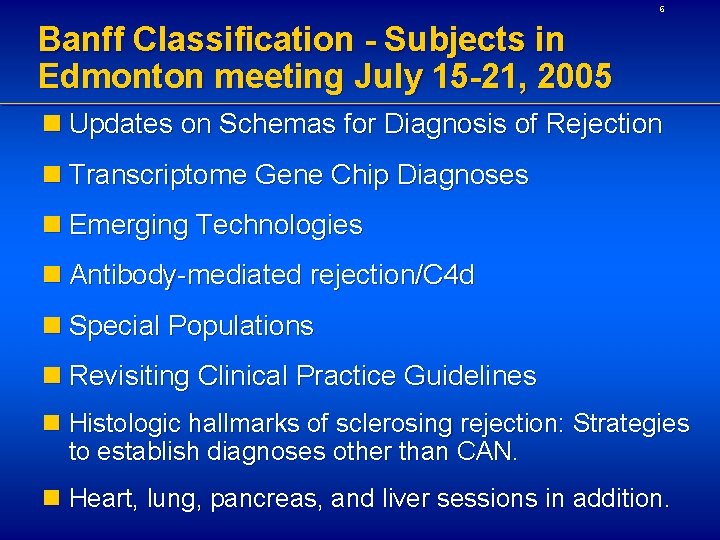 6 Banff Classification - Subjects in Edmonton meeting July 15 -21, 2005 n Updates
