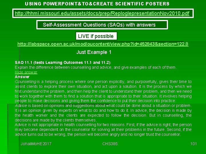 USING POWERPOINT&TO&CREATE SCIENTIFIC POSTERS http: //hhmi. missouri. edu/assets/docs/prep/Reploglepresentation. Nov 2010. pdf Self-Assessment Questions (SAQs)