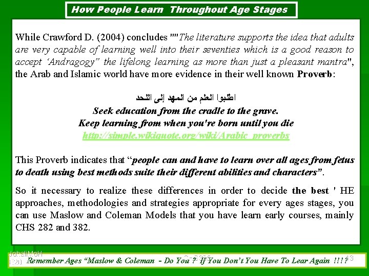 How People Learn Throughout Age Stages While Crawford D. (2004) concludes ""The literature supports