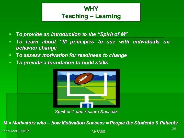 WHY Teaching – Learning To provide an introduction to the “Spirit of M” To