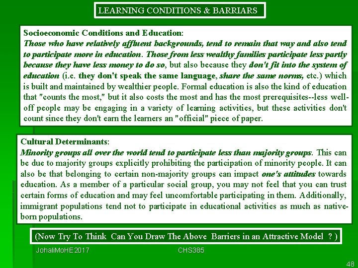LEARNING CONDITIONS & BARRIARS Socioeconomic Conditions and Education: Those who have relatively affluent backgrounds,