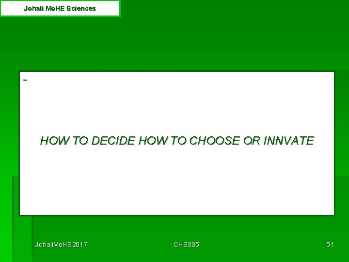 Johali Mo. HE Sciences - HOW TO DECIDE HOW TO CHOOSE OR INNVATE Johali.