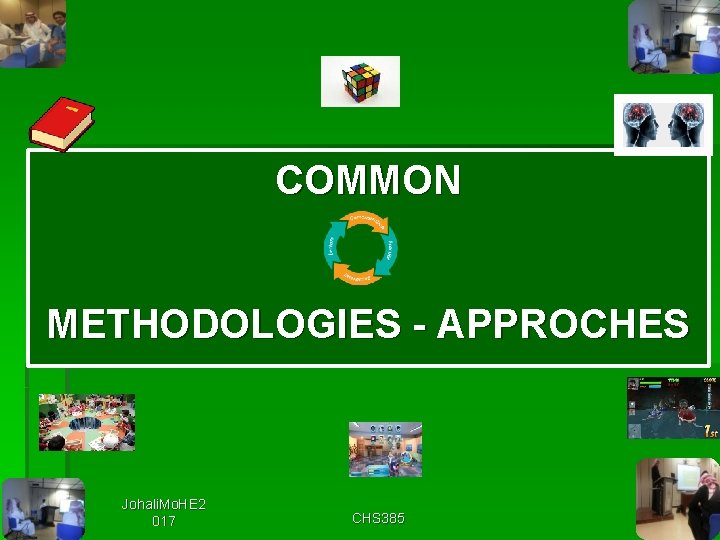 COMMON METHODOLOGIES - APPROCHES Johali. Mo. HE 2 017 CHS 385 60 