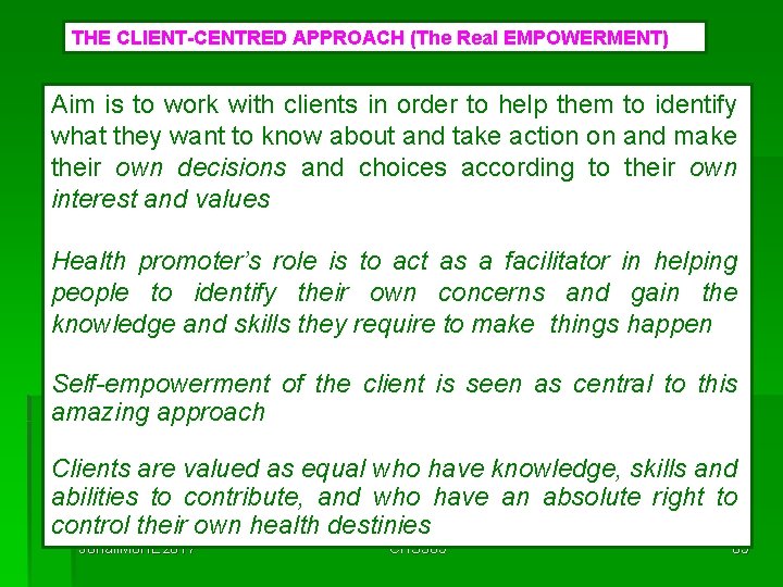 THE CLIENT-CENTRED APPROACH (The Real EMPOWERMENT) Aim is to work with clients in order