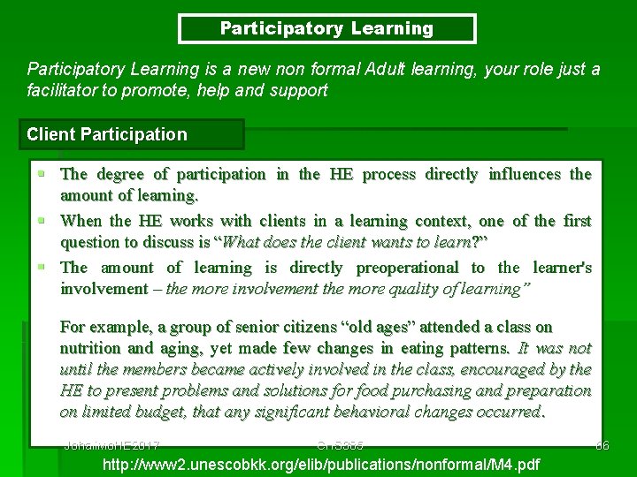Participatory Learning is a new non formal Adult learning, your role just a facilitator