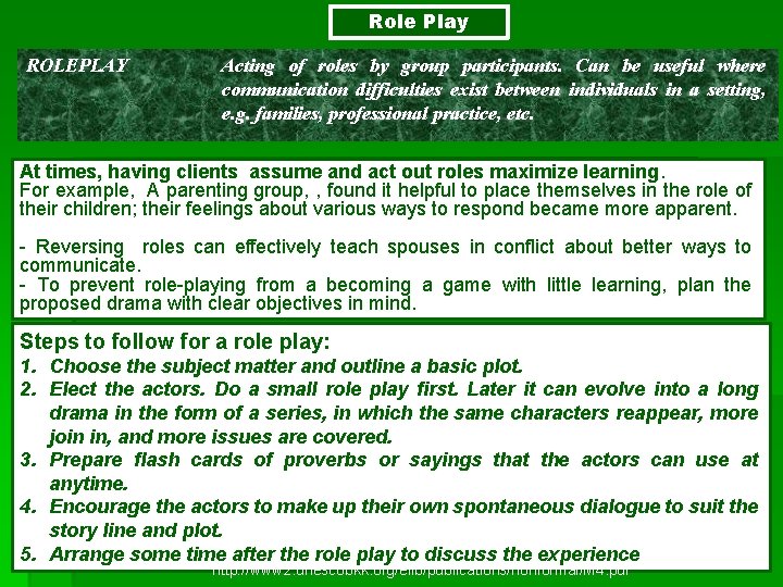 Role Play ROLEPLAY Acting of roles by group participants. Can be useful where communication