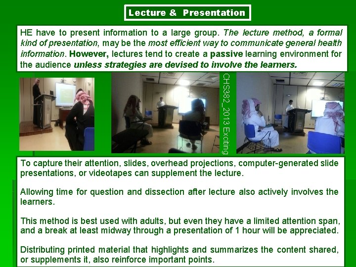 Lecture & Presentation HE have to present information to a large group. The lecture