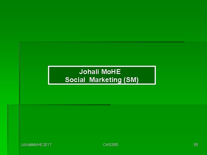 Johali Mo. HE Social Marketing (SM) Johali. Mo. HE 2017 CHS 385 95 