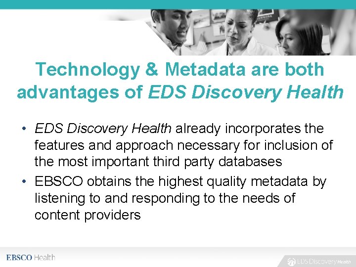 Technology & Metadata are both advantages of EDS Discovery Health • EDS Discovery Health