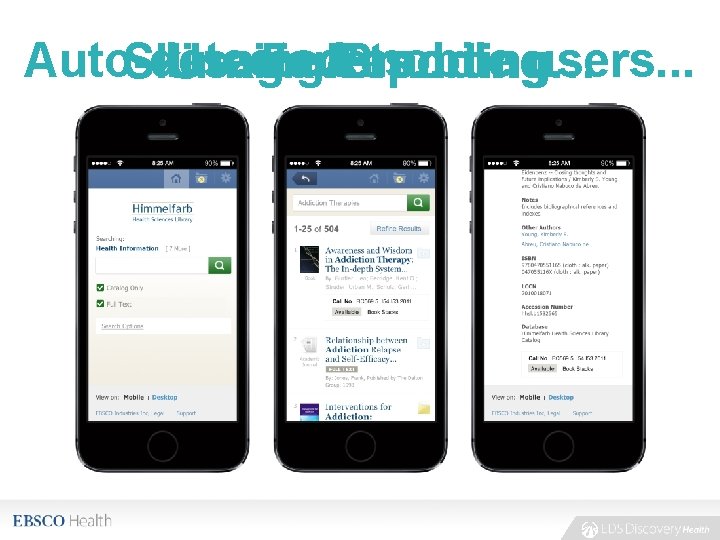 Auto-detected mobile users. . . Skinning/Branding… Usage Facets… Reporting 