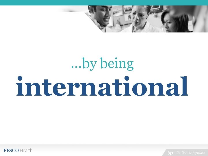 …by being international 