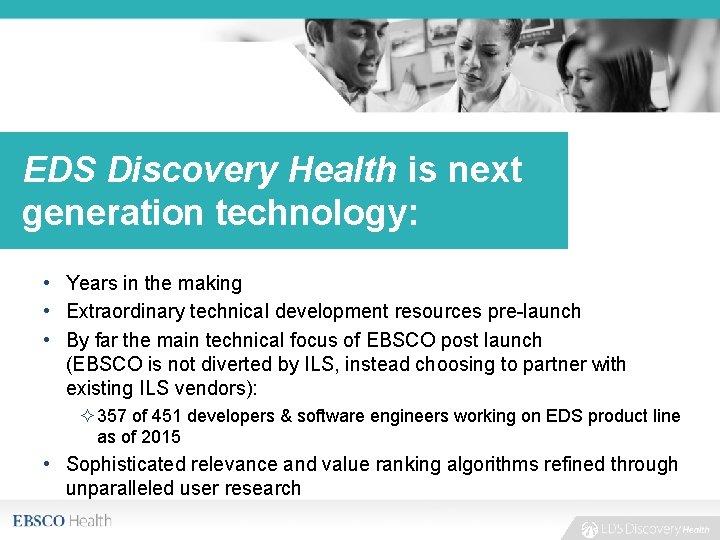 EDS Background EDS Discovery Health is next generation technology: • Years in the making