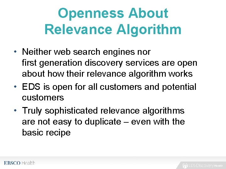 Openness About Relevance Algorithm • Neither web search engines nor first generation discovery services