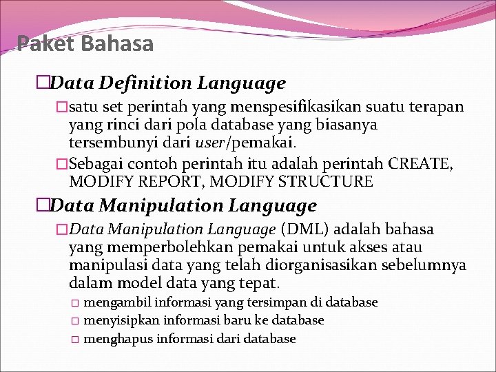Paket Bahasa �Data Definition Language �satu set perintah yang menspesifikasikan suatu terapan yang rinci