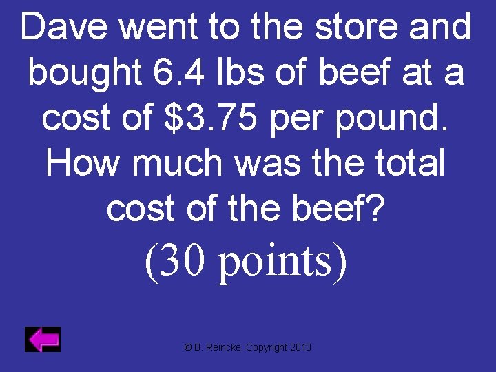 Dave went to the store and bought 6. 4 lbs of beef at a