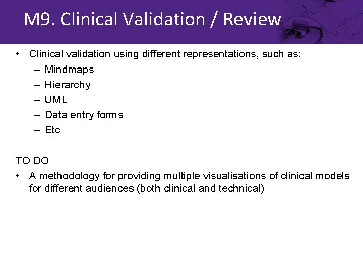 M 9. Clinical Validation / Review • Clinical validation using different representations, such as: