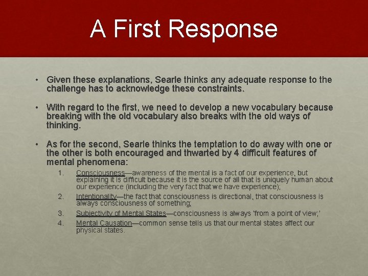 A First Response • Given these explanations, Searle thinks any adequate response to the