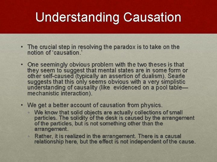 Understanding Causation • The crucial step in resolving the paradox is to take on