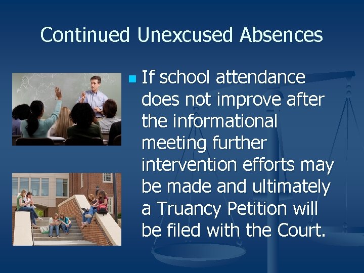 Continued Unexcused Absences n If school attendance does not improve after the informational meeting