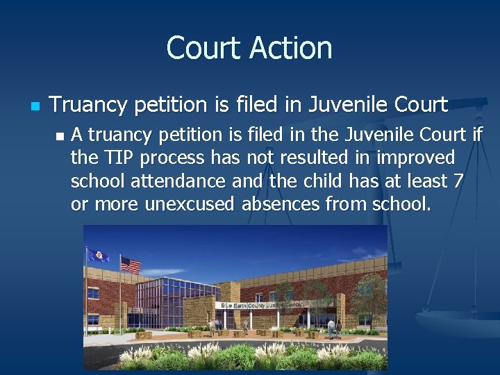 Court Action n Truancy petition is filed in Juvenile Court n A truancy petition