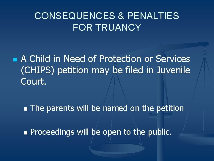 CONSEQUENCES & PENALTIES FOR TRUANCY n A Child in Need of Protection or Services