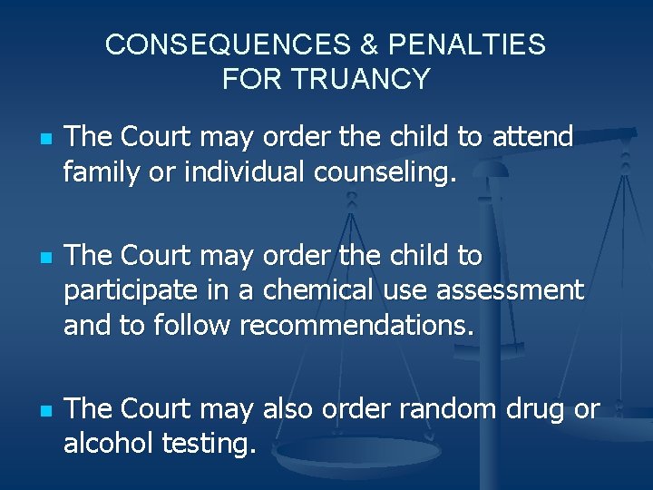 CONSEQUENCES & PENALTIES FOR TRUANCY n n n The Court may order the child