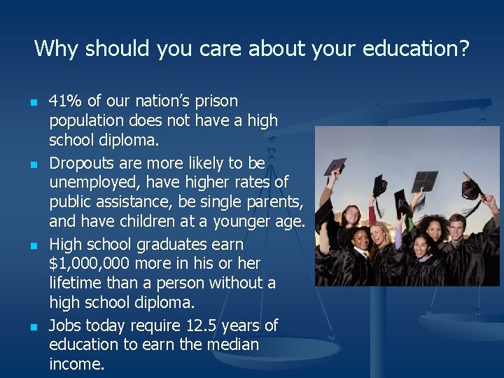 Why should you care about your education? n n 41% of our nation’s prison